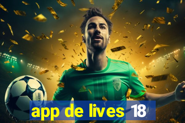 app de lives 18